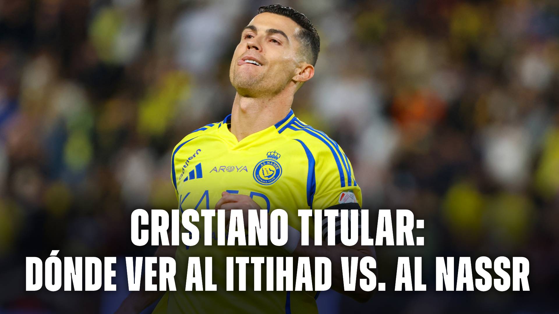 Cristiano Ronaldo titular dónde ver Al Ittihad vs Al Nassr