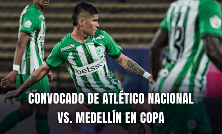 Convocados Atlético Nacional vs. DIM Copa