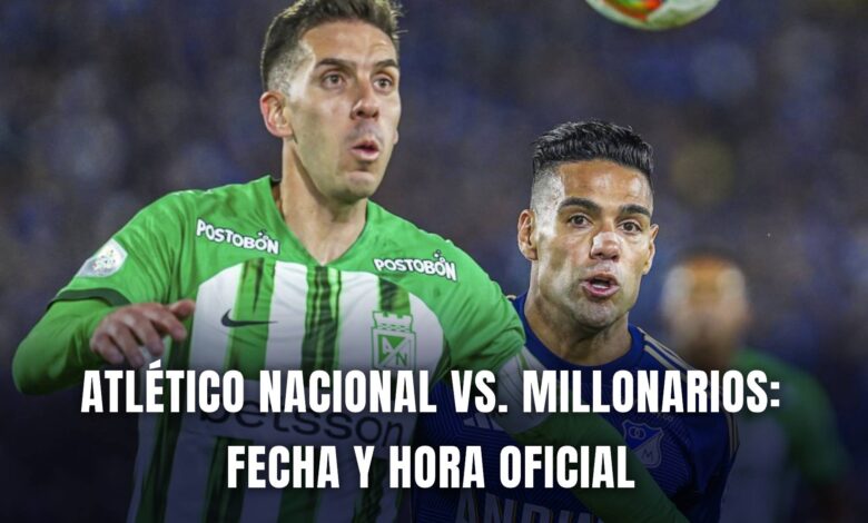 Atlético Nacional vs. Millonarios Liga BetPlay 2024