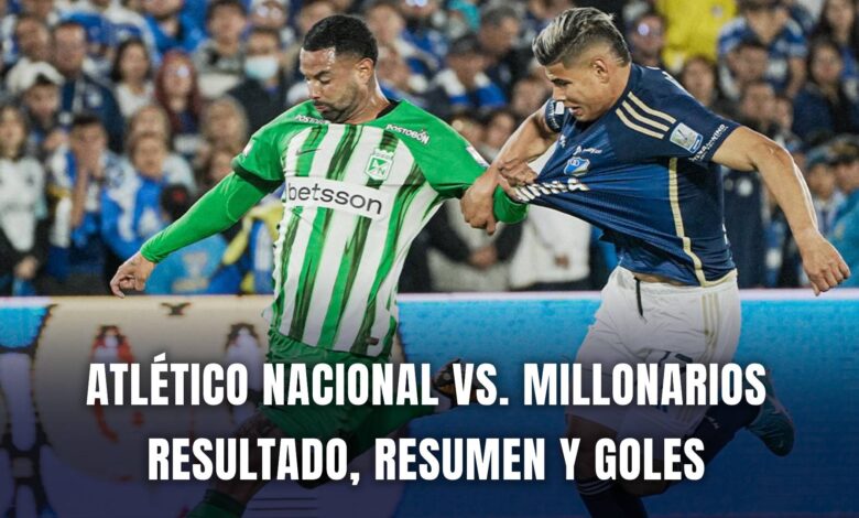 Atlético Nacional vs. Millonarios resumen