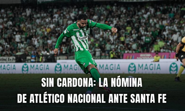 Atlético Nacional vs. Santa Fe Liga BetPlay 2024 nómina