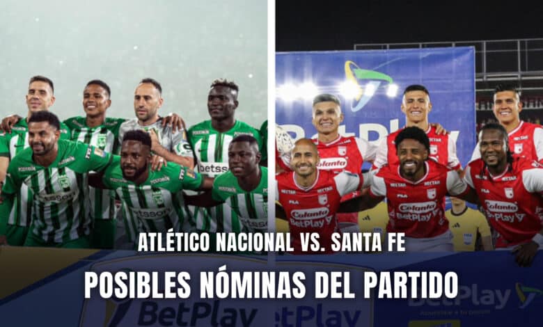 Atlético Nacional vs. Santa Fe Liga BetPlay 2024