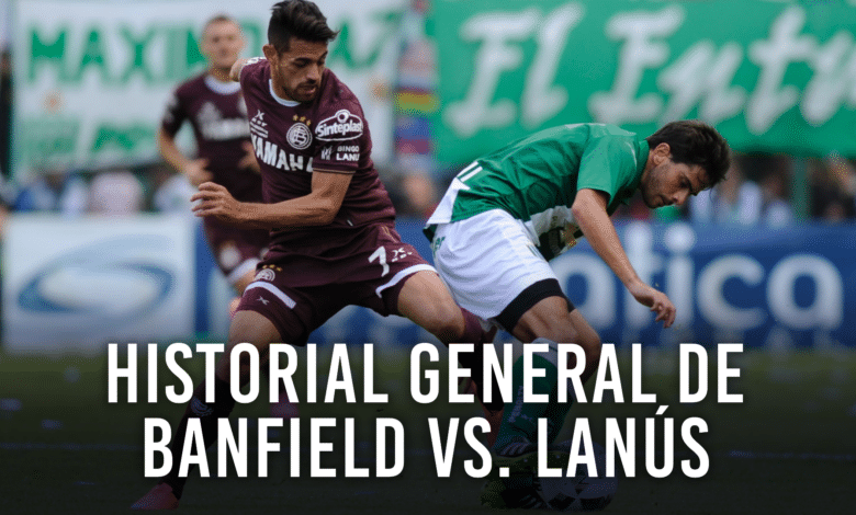 Banfield vs Lanús, historial general del clásico del Sur.