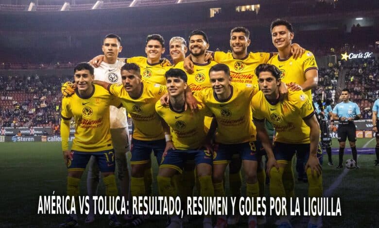 América vs Toluca por la Liga MX