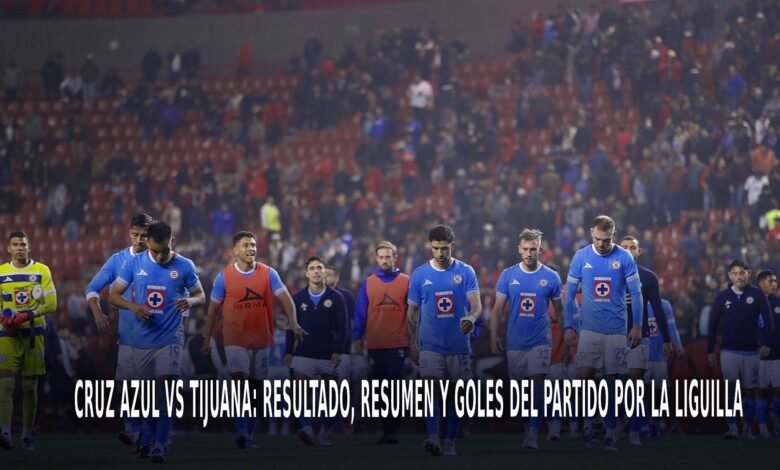 Cruz Azul vs Tijuana por la Liguilla.