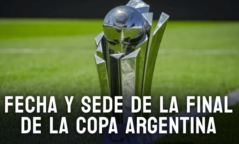 La final de la Copa Argentina, ¿dónde y cuándo?.