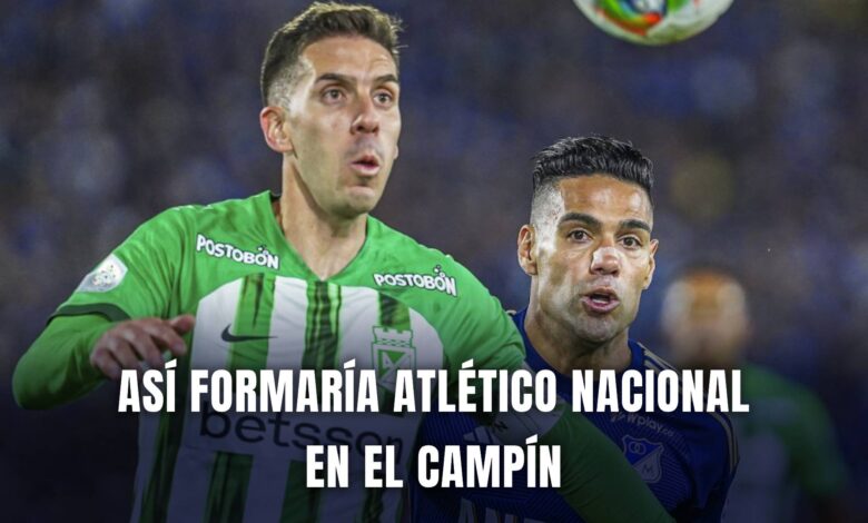 Millonarios vs. Atlético Nacional Liga BetPlay 2024 nóminas