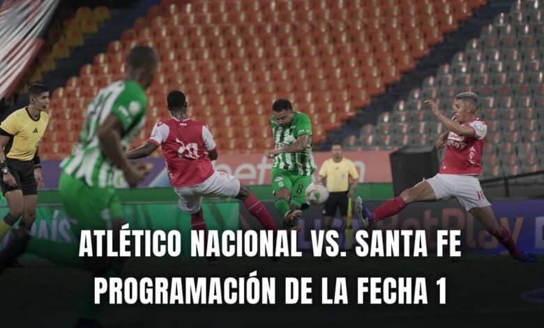 Nacional vs. Santa Fe Liga BetPlay 2024