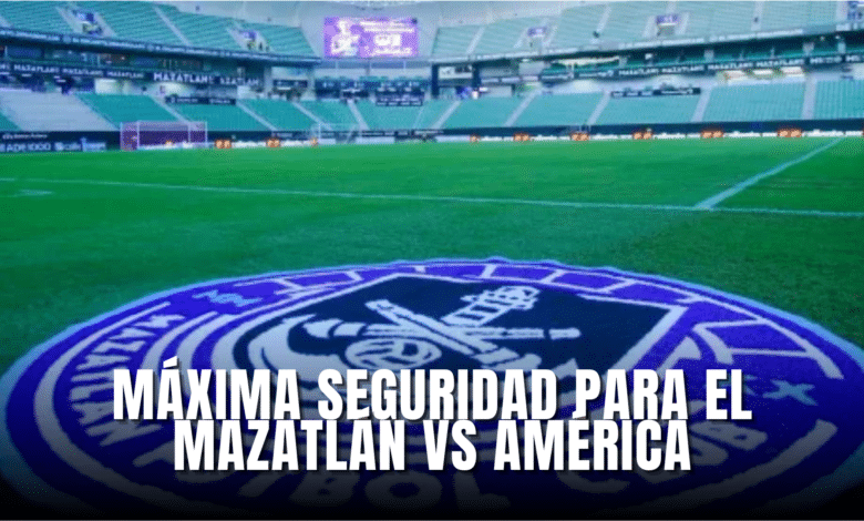 Máxima seguridad para el Mazatlán vs América