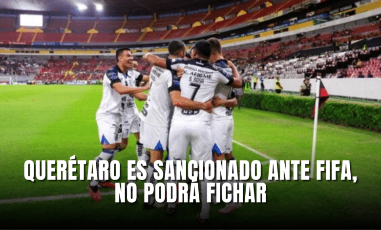 Querétaro es sancionado ante FIFA, no podrá fichar