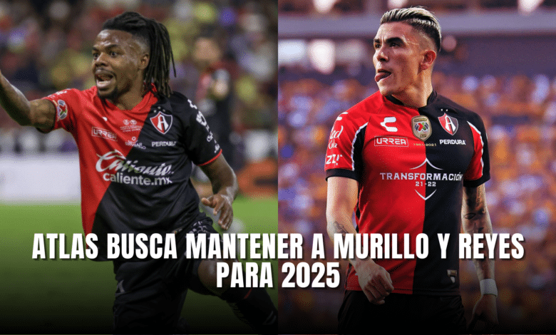 Atlas busca mantener a Murillo y Reyes para 2025