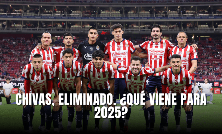 Chivas eliminado del Apertura 2024, ¿Qué viene para 2025?