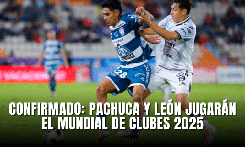 Pachuca y León jugarán el Mundial de Clubes 2025