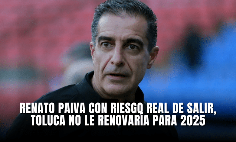 Renato Paiva con riesgo real de salir, Toluca no le renovaría