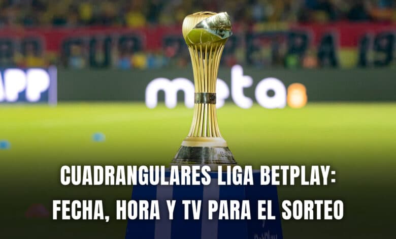 Sorteo Cuadrangulares Liga BetPlay 2024