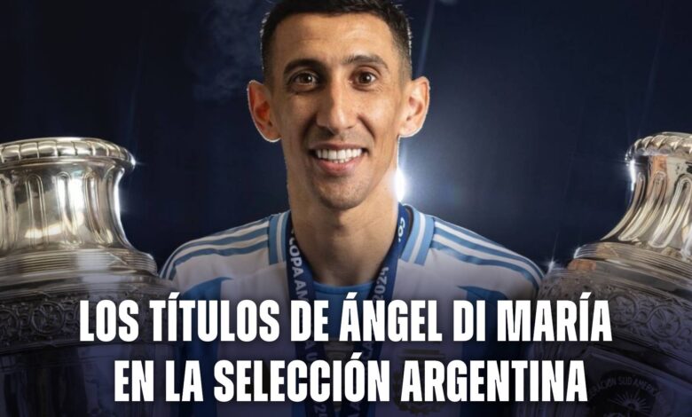 Todos los títulos de Ángel Di María en la Selección Argentina