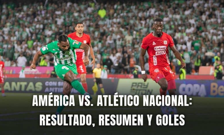 América vs. Atlético Nacional final Copa BetPlay 2024 resumen