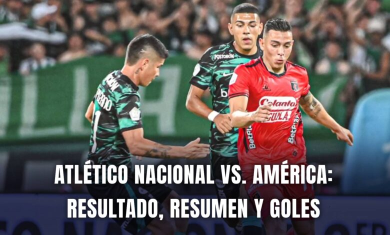 Atlético Nacional vs. América final Copa BetPlay 2024 resumen