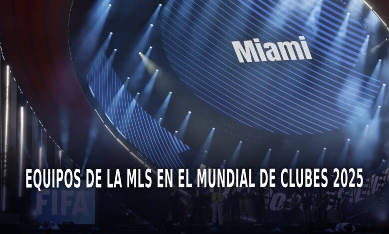 Equipos de la MLS en el Mundial de Clubes 2025