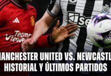 Manchester United vs Newcastle: historial y últimos partidos