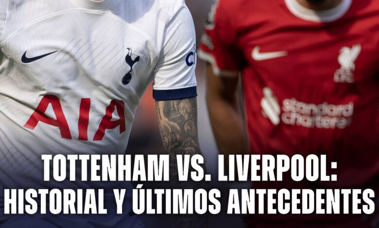 Tottenham vs. Liverpool: últimos antecedentes e historial entre ambos equipos