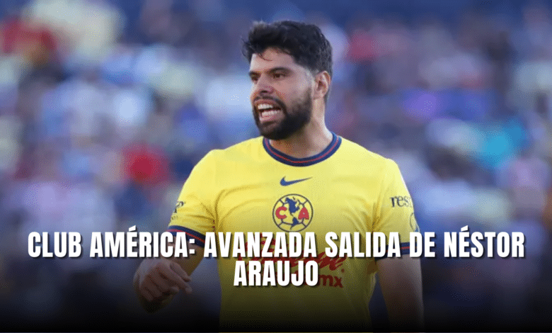 Club América avanzada salida de Nestor Araujo