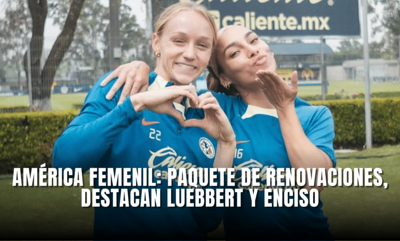 América Femenil renovaciones Luebbert y Enciso