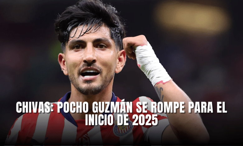 Chivas: Pocho Guzmán "se rompe" para inicios del 2025