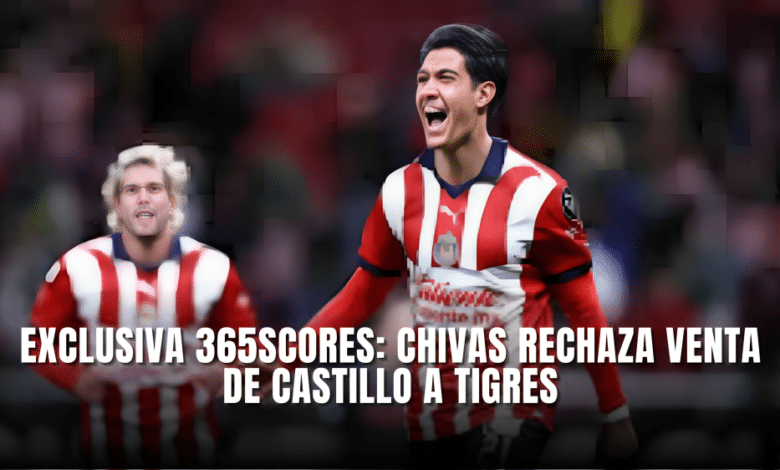 Exclusiva 365Scores. Chivas rechaza venta de Castillo a Tigres