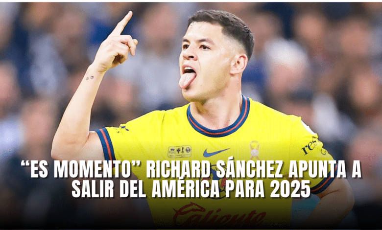 Richard Sánchez apunta a salir del América para 2025