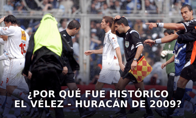 Vélez vs Huracán, el partido de las polémicas en 2009.