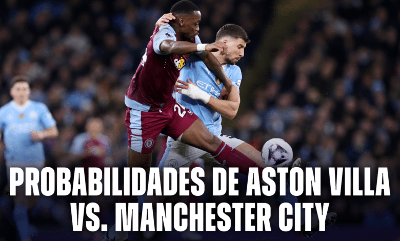 Aston Villa vs Manchester City se cruzan en Villa Park, ¿podrá el elenco villano hundir a los ciudadanos?.