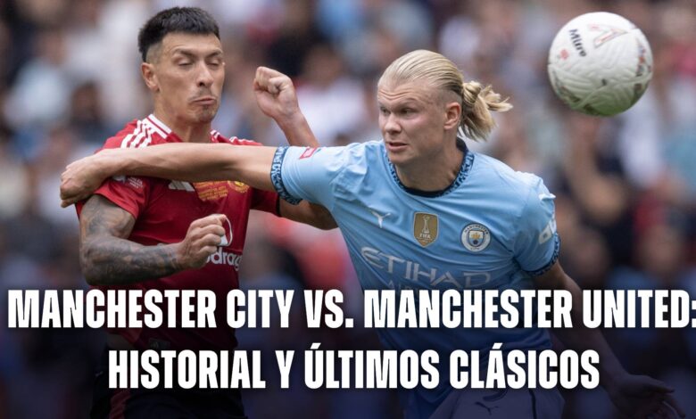 Historial Manchester City vs. Manchester United