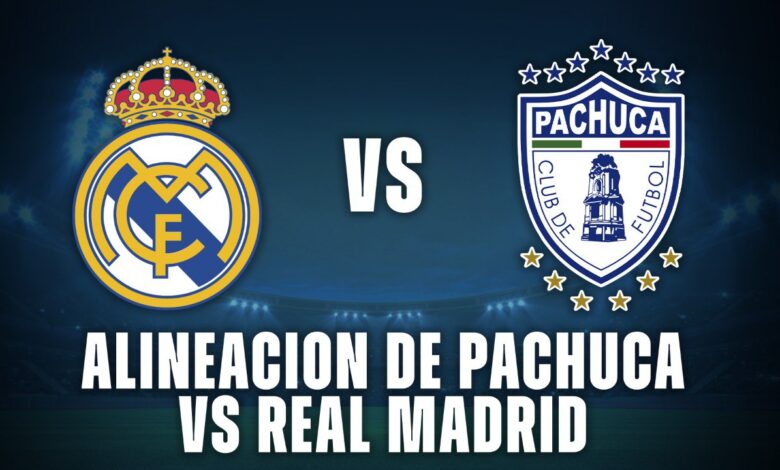 alineacion de pachuca vs madrid