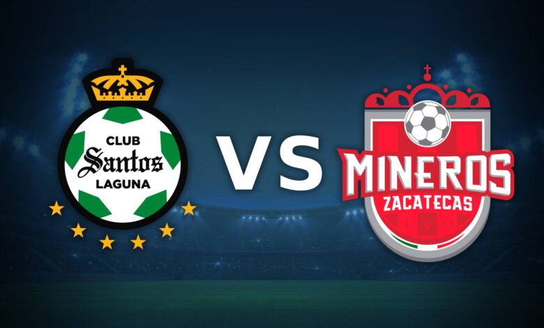 Santos Laguna vs Mineros rumbo al Clausura 2025 de la Liga MX.