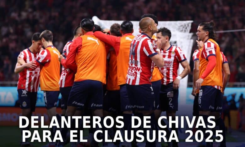 Delanteros de Chivas para el Clausura 2025