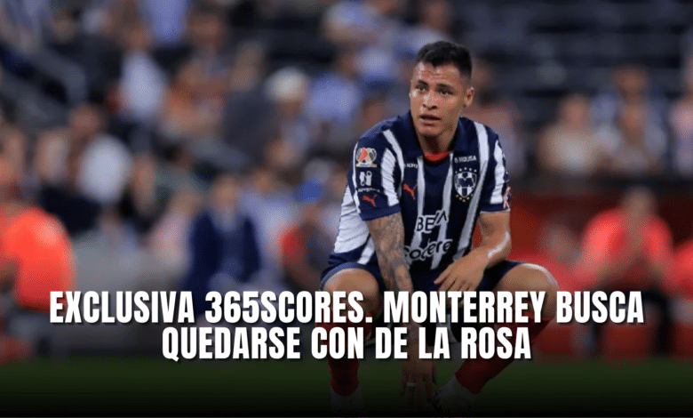 Exclusiva 365Scores Monterrey busca quedarse con Roberto de la Rosa