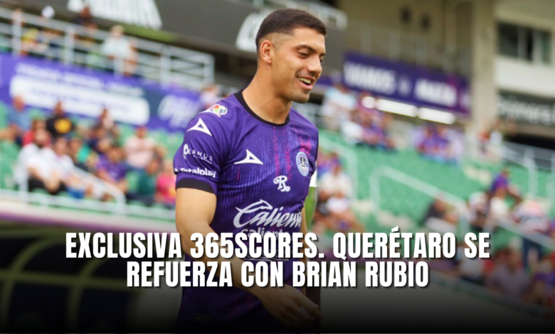 Exclusiva 365Scores Queretaro se refuerza con Brian Rubio