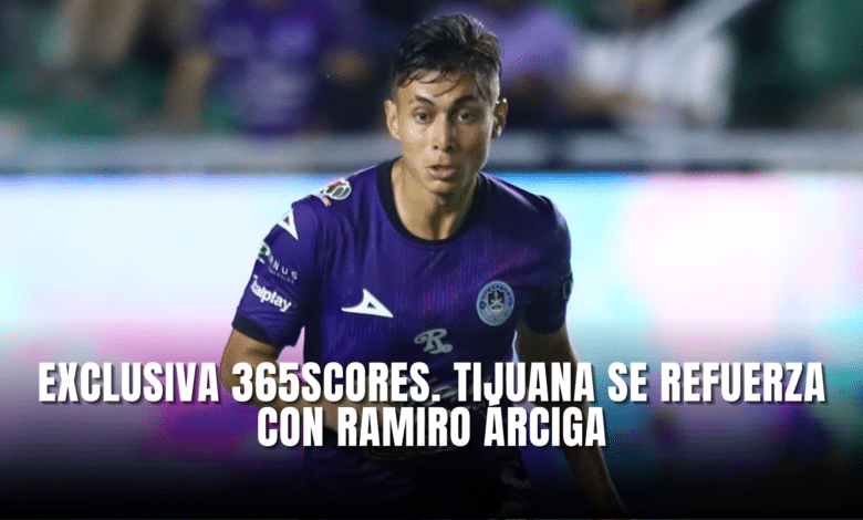 Exclusiva 365Scores Tijuana se refuerza con Ramiro Árciga