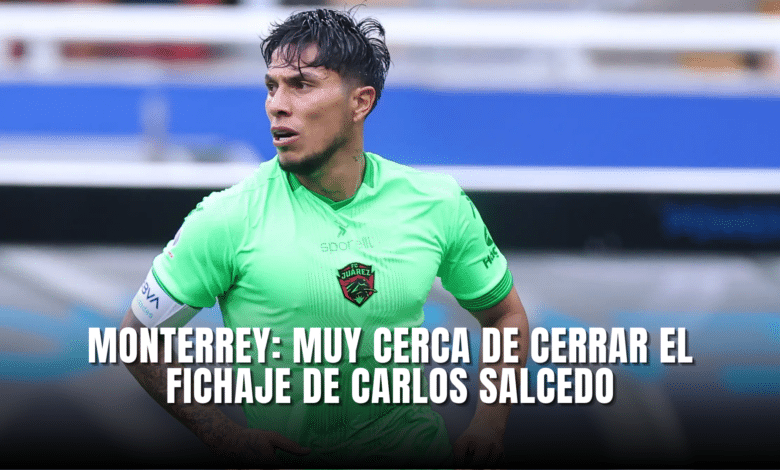 Monterrey muy cerca de cerrar fichaje de Carlos Salcedo