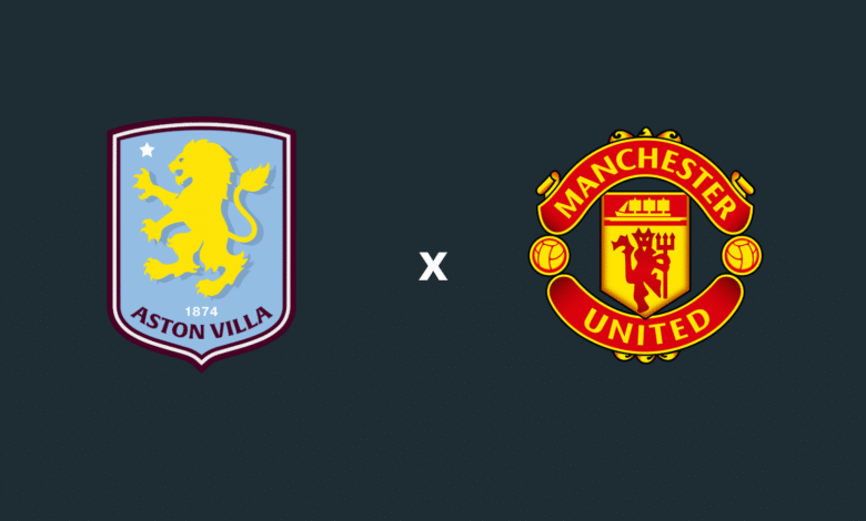 Aston Villa x Man United onde assistir